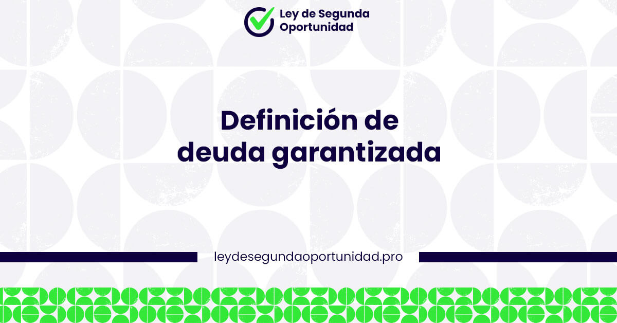 Definición de deuda garantizada