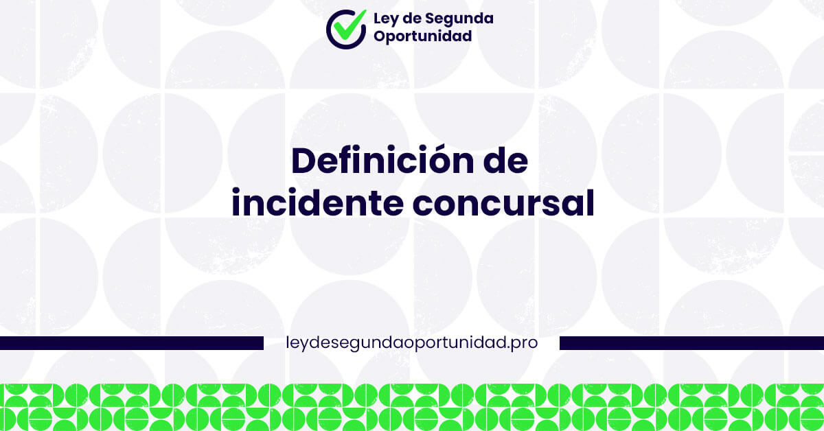 Definición de incidente concursal